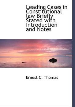 Hardcover Leading Cases in Constitutional Law Briefly Stated with Introduction and Notes Book