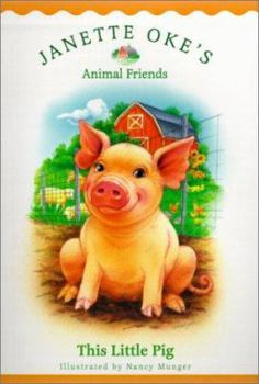 This Little Pig (Classic Children's Story) - Book #4 of the Janette Oke's Animal Friends