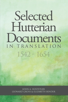 Paperback Selected Hutterian Documents in Translation, 1542-1654 Book