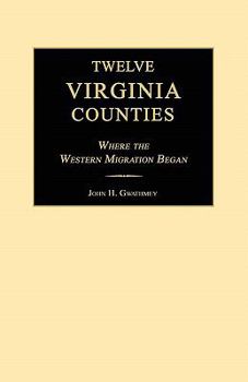 Paperback Twelve Virginia Counties: Where the Western Migration Began Book