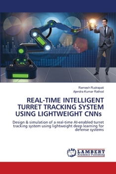 Paperback REAL-TIME INTELLIGENT TURRET TRACKING SYSTEM USING LIGHTWEIGHT CNNs Book