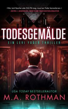 Todesgemälde (Ein Levi Yoder Thriller) (German Edition)