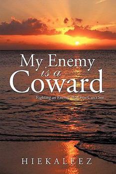 Hardcover My Enemy Is a Coward: Fighting an Enemy That You Can't See Book