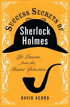 Paperback Success Secrets of Sherlock Holmes: Life Lessons from the Master Detective Book