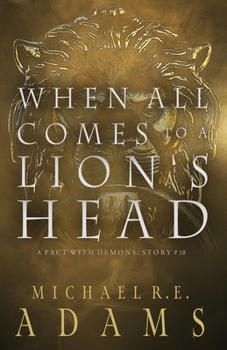 Paperback When All Comes to a Lion's Head (A Pact with Demons, Story #18) Book