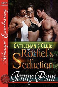 Paperback Rachel's Seduction [Cattleman's Club 3] [The Jenny Penn Collection] (Siren Publishing Menage Everlasting) Book