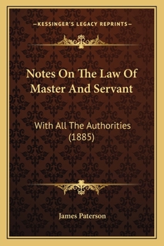 Paperback Notes On The Law Of Master And Servant: With All The Authorities (1885) Book