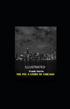 Paperback The Pit: A Story of Chicago Illustrated Book