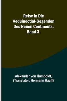 Reise in die Aequinoctial-Gegenden des neuen Kontinent 3. Band