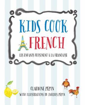 Hardcover Kids Cook French: Les Enfants Cuisinent a la Francaise Book