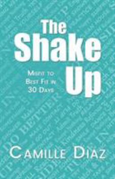 Paperback The Shake Up: Misfit to Best Fit in 30 Days Book