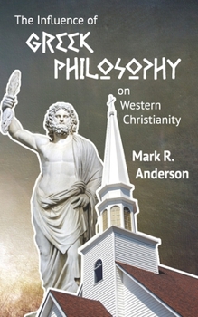 Paperback The Influence of Greek Philosophy on Western Christianity Book