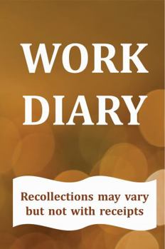 WORK DIARY: Recollections may vary but not with receipts