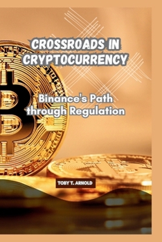 Paperback Crossroads in Cryptocurrency: Binance's Path through Regulation Book