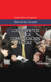 Los Secretos de la Comunicaci?n Eficaz
