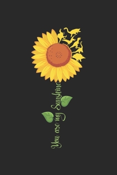 Paperback You are my Sunshine: Sunflower Dinosaur Floral T-Rex Dino Notebook 6x9 Inches 120 lined pages for notes Notebook 6x9 Inches - 120 lined pag Book