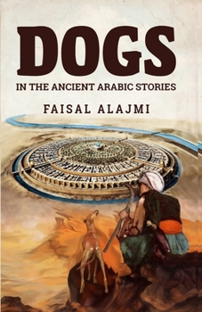 Paperback Dogs in the Ancient Arabic Stories Book