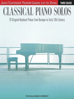 Classical Piano Solos - Third Grade: John Thompson's Modern Course Compiled and Edited by Philip Low, Sonya Schumann & Charmaine Siagian