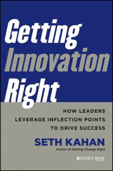 Hardcover Getting Innovation Right: How Leaders Leverage Inflection Points to Drive Success Book