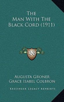 Paperback The Man With The Black Cord (1911) Book