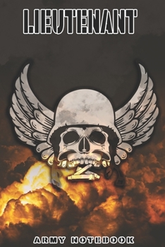 Lieutenant Notebook: This Notebook is specially for a  Lieutenant. 120 pages with dot lines. Unique Notebook for all Soldiers or Vererans. Perfect as a Gift or a on duty diary or on a mission