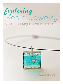 Paperback Exploring Resin Jewelry: Simple Techniques for 25 Projects Book