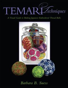 Paperback Temari Techniques: A Visual Guide to Making Japanese Embroidered Thread Balls Book