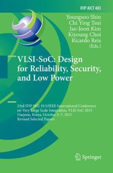 Paperback Vlsi-Soc: Design for Reliability, Security, and Low Power: 23rd Ifip Wg 10.5/IEEE International Conference on Very Large Scale Integration, Vlsi-Soc 2 Book