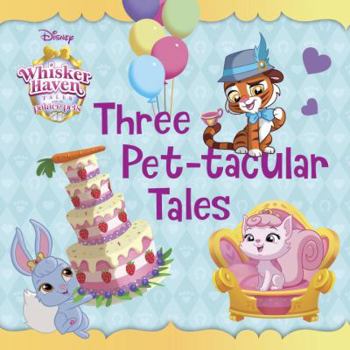 Three Pet-Tacular Tales (Disney Princess: Whisker Haven Tales)