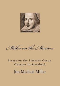 Paperback Miller on the Masters: Essays on the Literary Canon: Chaucer to Steinbeck Book