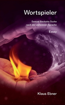 Paperback Wortspieler: Samuel Becketts Suche nach der verlorenen Sprache [German] Book