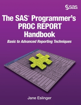 Hardcover The SAS Programmer's PROC REPORT Handbook: Basic to Advanced Reporting Techniques (Hardcover edition) Book