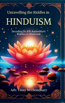 Hardcover Unravelling the Riddles in Hinduism: Decoding Dr. B.R. Ambedkar's Riddles in Hinduism Book