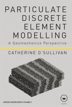 Hardcover Particulate Discrete Element Modelling: A Geomechanics Perspective Book