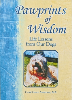 Hardcover Pawprints of Wisdom: Life Lessons from Our Dogs Book
