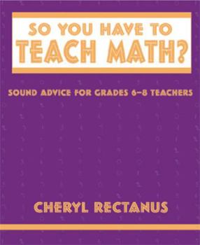 Paperback So You Have to Teach Math? Sound Advice for 6-8 Teachers Book
