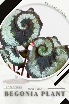 Paperback Begonia Plant: Prodigy Petal, Plant Guide Book