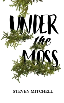 Paperback Under the Moss: A unique novel based around obsession, addiction, and dependency Book