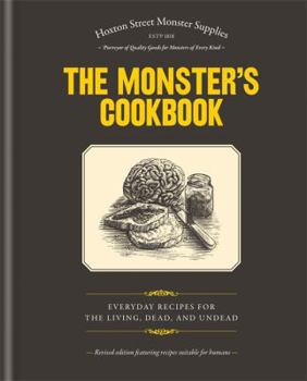 Hardcover The Monster's Cookbook: Everyday Recipes for the Living, Dead and Undead Book