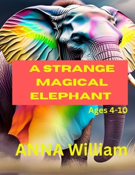 Paperback A Strange Magical Elephant: "The Enchanted Elephant and the Animal Kingdom" Book