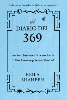 Paperback El diario del 369: Escritura basada en la neurociencia: tu llave hacia un potencial ilimitado (Spanish Edition) [Spanish] Book
