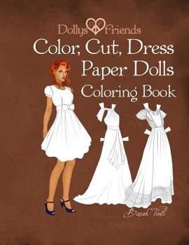 Paperback Dollys and Friends; Color, Cut, Dress Paper Dolls Coloring Book