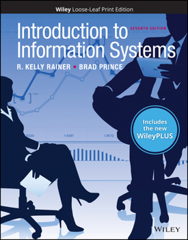 Paperback Introduction to Information Systems, 7e Wileyplus Nextgen Card with Loose-Leaf Print Companion Set Book