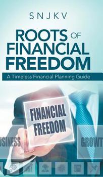 Hardcover Roots of Financial Freedom: A Timeless Financial Planning Guide Book
