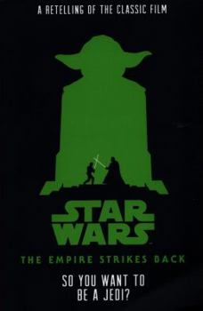 Star Wars: The Empire Strikes Back So You Want to Be a Jedi? - Book #2 of the Star Wars Illustrated Novels