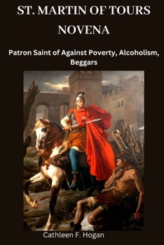 Paperback St. Martin of Tours Novena: Patron Saint of Against Poverty, Alcoholism, Beggars Book