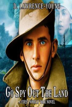 Paperback Go Spy Out the Land: A First World War Novel Book