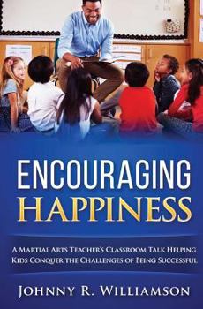 Paperback Encouraging Happiness: A Martial Arts Teacher's Guide to Success, Safety and Happiness Book
