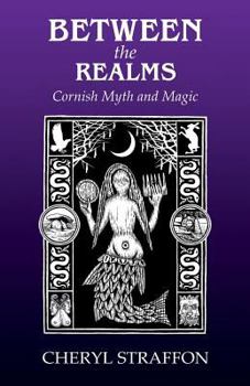 Paperback Between the Realms: Cornish Myth and Magic Book