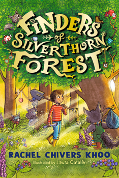 Finders of Silverthorn Forest: The Lost Treasures: A beautifully illustrated, magical summer adventure story on friendship and nature – for children age 6, 7, 8, 9
